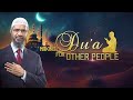 Making Du’a for Other People - Dr Zakir Naik