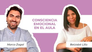 Consciencia emocional en el aula - Con Marco Zagal y Betzabé Lillo