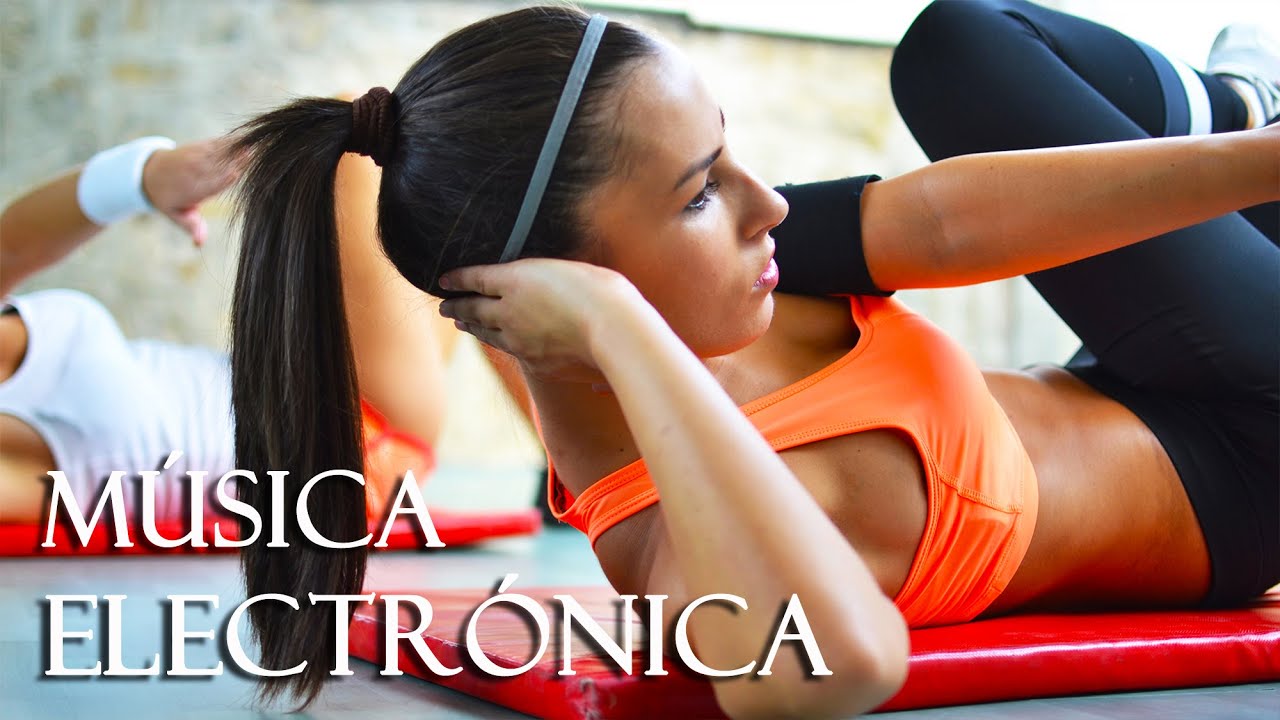Música Para Hacer Ejercicio Música Electrónica Música Para Entrenar En El Gym Electro House Youtube