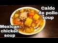 Chicken soup | Caldo de pollo | Mexican chicken soup