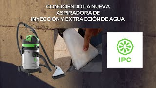 CONOCIENDO LA NUEVA ASPIRADORA IPC DE INYECCION Y EXTRACCION DE AGUA / MODELO GS 1/33 EXT