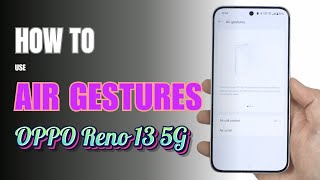 How to Use Air Gestures on OPPO Reno 13 5G