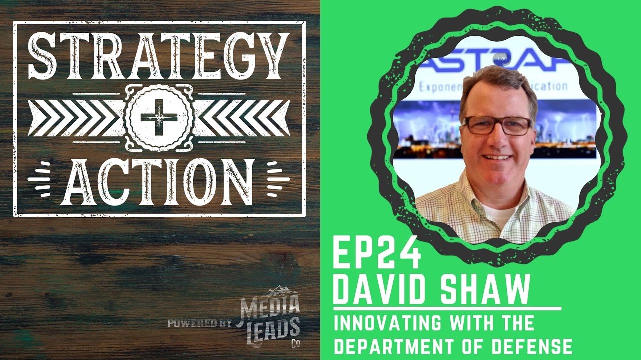David Shaw on Innovating with the Department of Defense | Strategy + Action Ep24