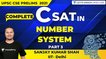 CSAT | Number System | Part 3 | UPSC CSE/IAS 2021/22 | Sanjay Kumar Shah