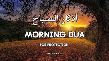 Most Soothing Morning Dua (Adkar al-Subha) أذكار الصباح | For Protection | Tasbih | Blessings & Rizq