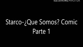 Starco-¿Que somos?cómics partes 1 2 3 y 4 la sinco no cupo lociento