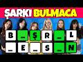 Şarkı Bilmece 🎵 Eksik Harflerden Şarkıyı Tahmin Et 💘Popüler Şarkılar