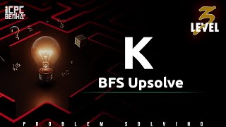 Problem K | BFS sheet upsolve