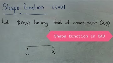 Shape function in CAD : CAD Lectures