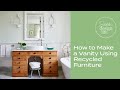 Design Life: How to make a vanity using recycled furniture! (EP. 95)