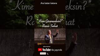 Kime Güvenceksin? - Ramis Serhat
