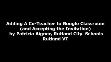 Adding a Teacher to Google Classroom and Accepting the Invitation