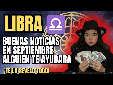 LIBRA ♎️ BUENAS NOTICIAS llegan para ti en SEPTIEMBRE! 🌌 tarot - YouTube