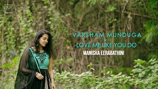 Varsham Munduga x Love Me Like You Do | Manisha Eerabathini
