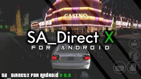 SA DIRECTX 2.0 GTA SA ANDROID - NEW GRAPHICS FOR GTA SA ANDROID