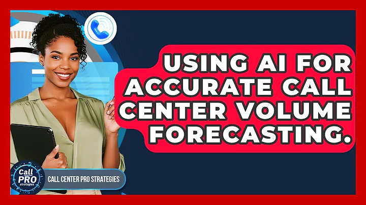 Using AI For Accurate Call Center Volume Forecasting. - Call Center Pro Strategies