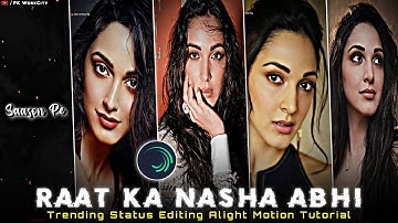 Trending Raat Ka Nasha Abhi Song Status Editing Alight Motion Tutorial | PK Workcity