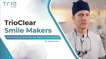 Smile Maker - Dr. Mark Jonker on TrioClear Clear Aligner