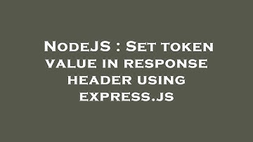 NodeJS : Set token value in response header using express.js