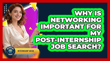 Why Is Networking Important For My Post-internship Job Search? - Internship Hero