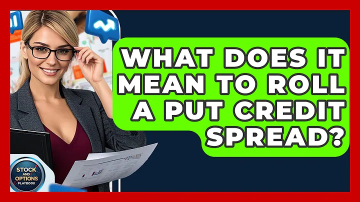 What Does It Mean To Roll A Put Credit Spread? - Stock and Options Playbook