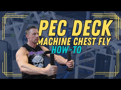 HOW TO: Pec Deck (AKA: Chest Fly Machine)