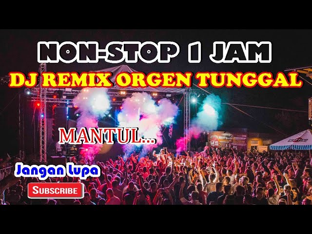 ( NONSTOP 1 JAM ) MUSIK DJ REMIX ORGEN TUNGAL - M4 MUSIK DJ class=