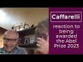 Luis A. Caffarelli&#39;s reaction to being awarded the Abel Prize