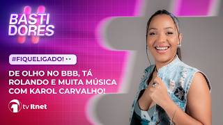 🟣 #BASTIDORES recebe KAROL CARVALHO; DE OLHO NO BBB, TÁ ROLANDO e MAIS | 14/04/26