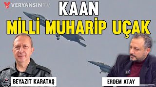 Kaan Milli Muharip Uçağı Özellikleri Nedir? Erdem Atay- E Hv Plt Tümg Beyazıt Karataş Pankuş