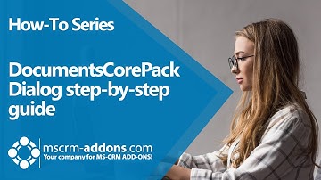 DocumentsCorePack Dialog in Dynamics 365 step-by-step guide
