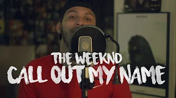 The Weeknd - Call Out My Name (Kid Travis Cover Feat Rob Lola & Cam Fattore)#MYDEARMELANCHOLY