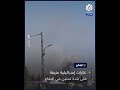 الجيش الإسرائيلي يشن غارات عنيفة على بلدة تمنين في البقاع 