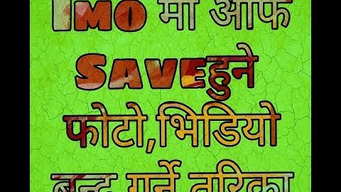 how to stop auto save photo and video on imo