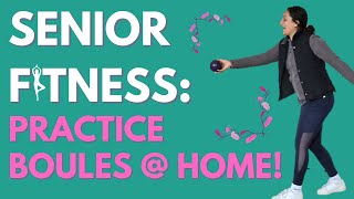 Practice For Boules At Home - Senior Fitness Mature Movers || Rosaria Barreto