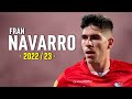 Fran navarro 2023  crazy dribbling skills  goals  202223