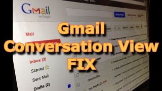 Gmail Conversation View FIX!!!