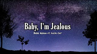 Bebe Rexha - Baby, I'm Jealous ft. Doja Cat (Lyrics)