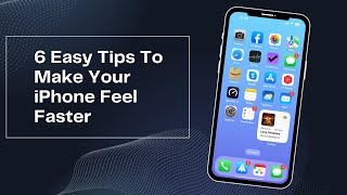 6 Easy Tips To Make Your iPhone Feel Faster