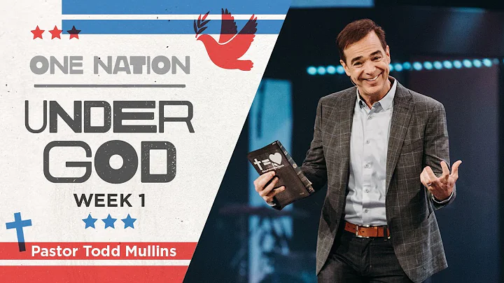 One Nation Under God | Week 1 | Pastor Todd Mullins