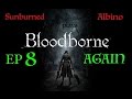 Bloodborne Again - EP 8