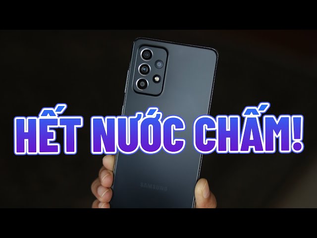 Galaxy A52s cũ bây giờ phải gọi là HẾT NƯỚC CHẤM!