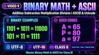 Binary Math & ASCII Unicode | Addition Subtraction Multiplication Division & UTF-8 UTF-16 | Class 9