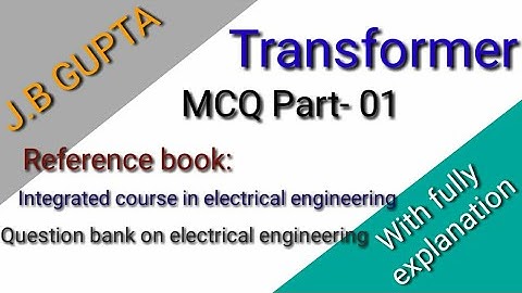 Transformers MCQ-1 || J.B GUPTA Objective ||Electrical Machine