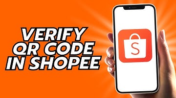 How To Verify QR Code In Shopee