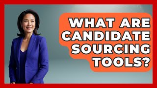 What Are Candidate Sourcing Tools? - Job Success Network