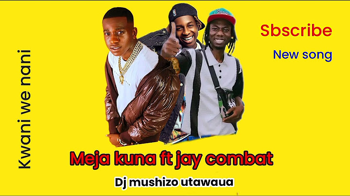 Dj mushizo _ meja kunta _ jay combat __ kwani we nani