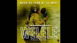 Welele Faka Faka - Muvo De Icon x Sl-Wayi Ft Durban Boyz & Cita