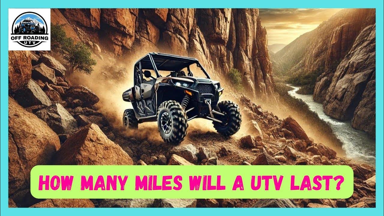 How Many Miles Will A UTV Last? Life of a UTV and its Range in 2023 