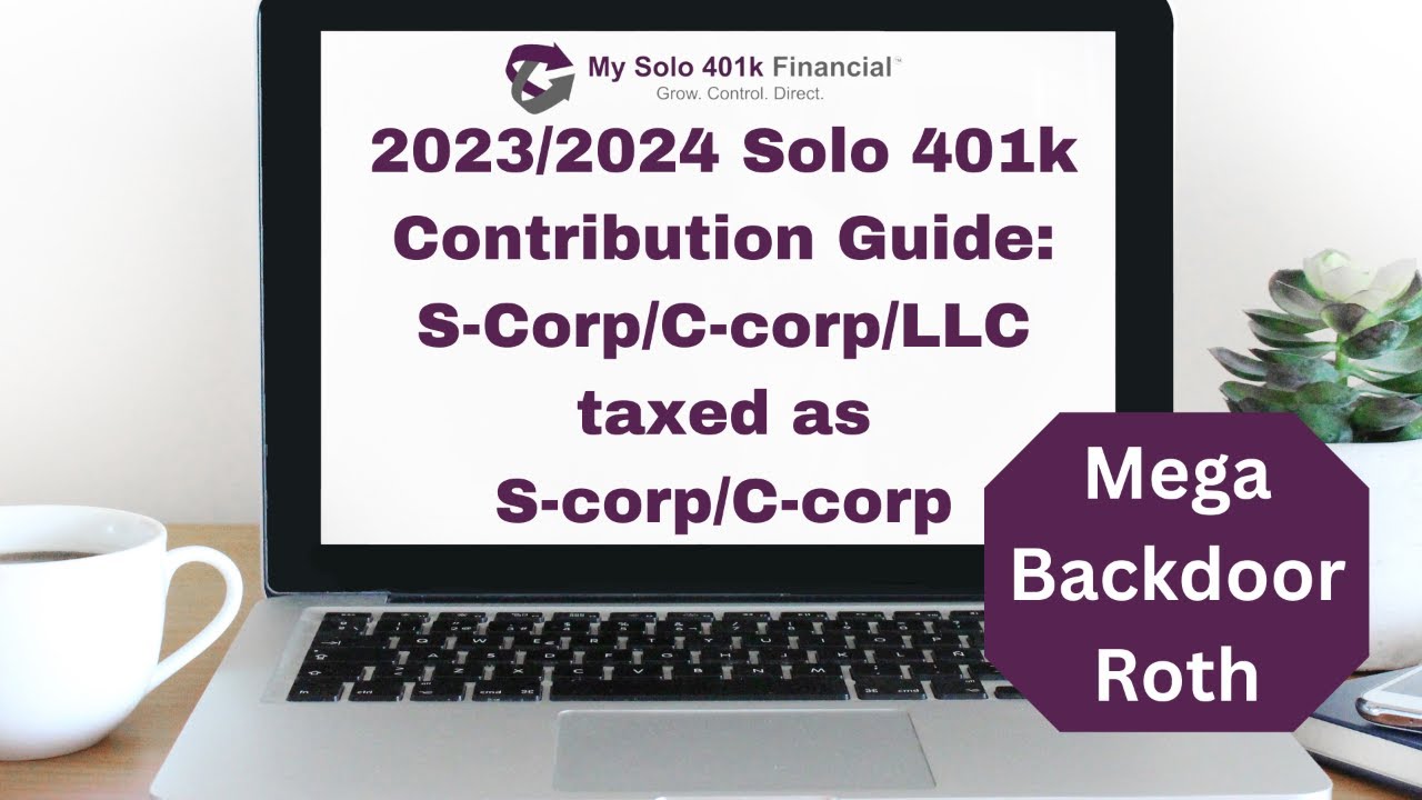 2023/2024 Mega Backdoor Roth Solo 401k Contributions PLUS Up to 1500